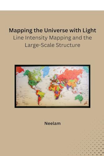 Imagen de archivo de Mapping the Universe with Light: Line Intensity Mapping and the Large-Scale Structure a la venta por GreatBookPrices
