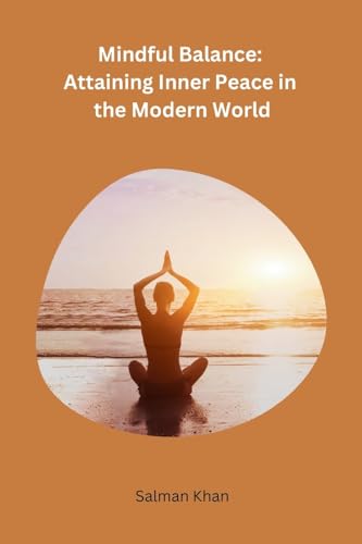 Imagen de archivo de Mindful Balance: Attaining Inner Peace in the Modern World [Soft Cover ] a la venta por booksXpress