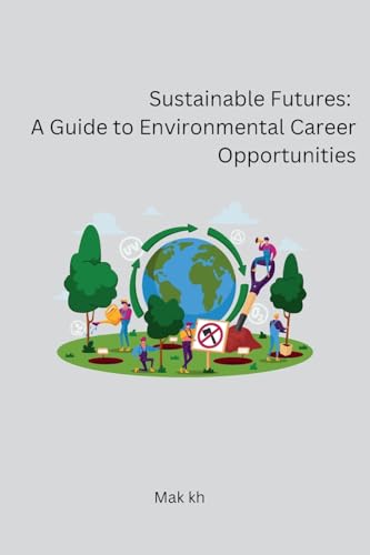 Imagen de archivo de Sustainable Futures: A Guide to Environmental Career Opportunities [Soft Cover ] a la venta por booksXpress