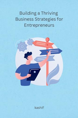 Imagen de archivo de Building a Thriving Business Strategies for Entrepreneurs [Soft Cover ] a la venta por booksXpress
