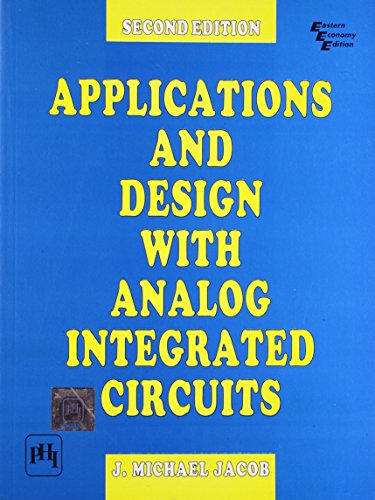 Applications and Design with Analog Integrated Circuits, Second Edition - J. Michael Jacob