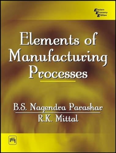 9788120319585: Elements of Manufacturing Processes