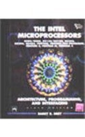 Stock image for THE INTEL MICROPROCESSORS 8086/8088/80186/80188, 80286, 80386, 80486 PENTIUM, PENTIUM PRO PROCESSOR, PENTIUM II, PENTIUM III, PENTIUM 4: ARCHITECTURE, PROGRAMMING, AND INTERFACING for sale by dsmbooks