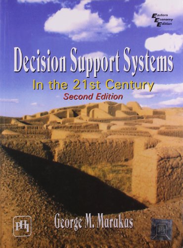 Decision Support Systems in the 21st Century 2nd Ed (9788120323766) by George M. Marakas