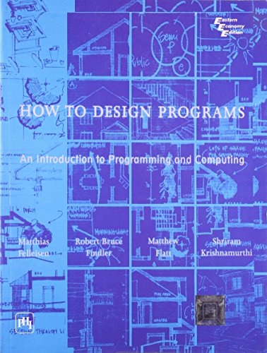 9788120324619: How to Design Programs: An Introduction to Programming and Computing