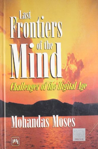 Stock image for Last Frontier of the Mind: Challenges of the Digital Age [Dec 01, 2005] Moses, Mohandas for sale by Bellwetherbooks