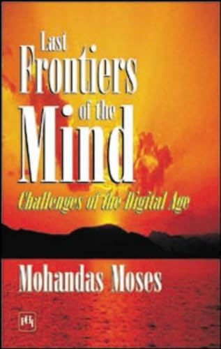 Stock image for Last Frontier of the Mind: Challenges of the Digital Age [Dec 01, 2005] Moses, Mohandas for sale by Bellwetherbooks