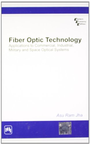 9788120332300: Fiber Optic Technology: Applications To Commercial, Industrial, Military, And Space Optical Systems