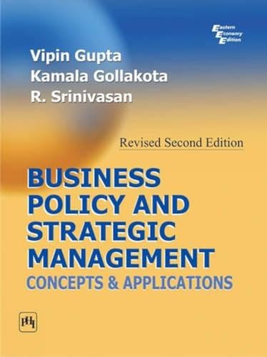 9788120332447: Business Policy and Strategic Management: Concepts and Applications [Paperback] [Jan 01, 2007] Vipin Gupta