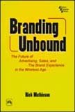 9788120332652: Branding Unbound The Future Of Advertising Sales And The Brand Experience In The Wireless Age