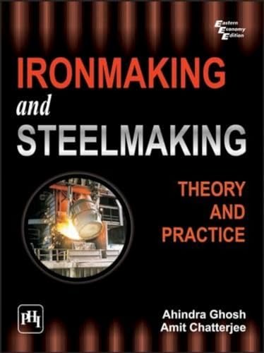 9788120332898: Ironmaking and Steelmaking: Theory and Practice