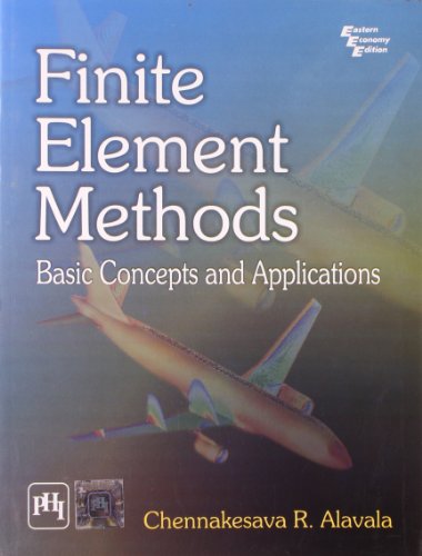 Beispielbild fr Finite Element Methods: Basic Concepts and Applications Alavala, Chennakesava R. zum Verkauf von MusicMagpie