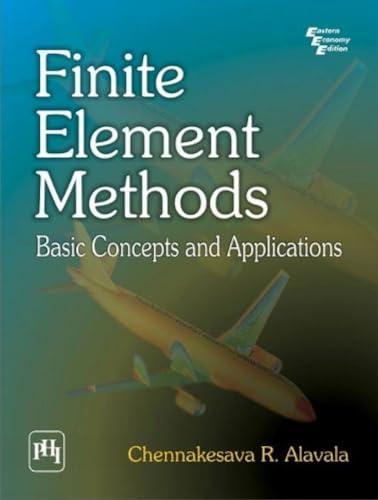 9788120335844: Finite Element Methods: Basic Concepts and Applications