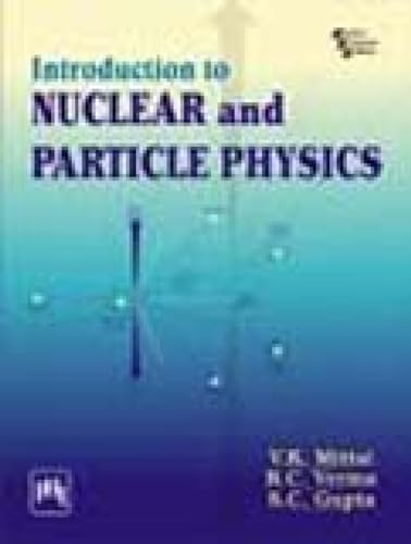 Introduction to Nuclear and Particle Physics (9788120336100) by Verma, R. C.