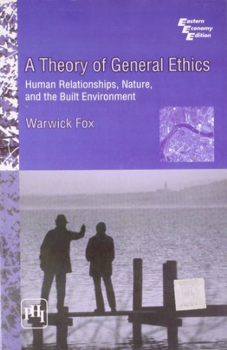 9788120338074: Theory of General Ethics, A: Human Relationships, Nature, and the Built Environment [Paperback] FOX