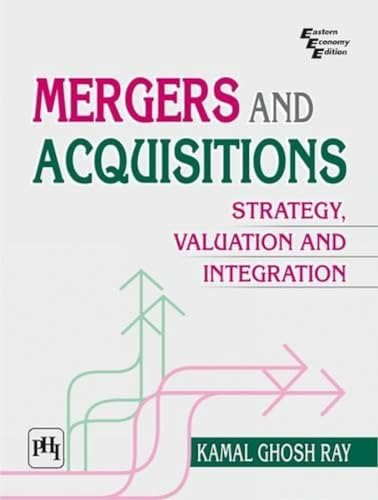 9788120339750: Mergers and Acquisitions: Strategy, Valuation and Integration [Jan 30, 2010] Ray, Kamal Ghosh