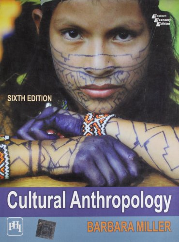 Cultural Anthropology 6th Edition, Eastern Economy Edition (9788120343771) by Barbara Miller