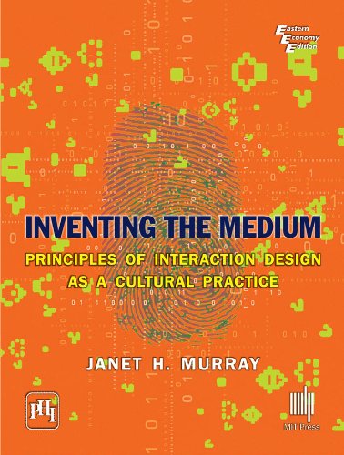 9788120345997: Inventing the Medium: Principles of Interaction Design as a Cultural Practice