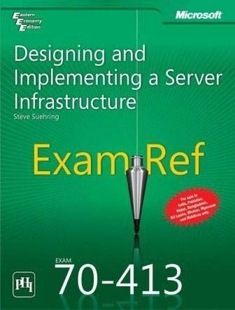 9788120347694: EXAM 70413: DESIGNING AND IMPLEMENTING A SERVER INFRASTRUCTURE EXAM REF