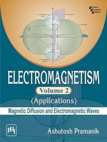 Stock image for Electromagnetism Volume 2 - Applications (Magnetic Diffusion and Electromagnetic Waves) Pramanik, Ashutosh for sale by GF Books, Inc.