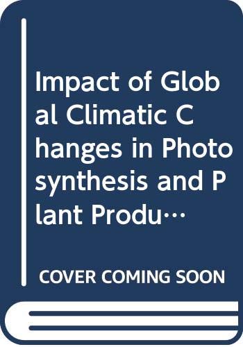 Stock image for Impact of Global Climatic Changes on Photosynthesis and Plant Productivity: Proceedings of the Indo-US Workshop held on January 8-12, 1991 at New Delhi, India for sale by Paisleyhaze Books