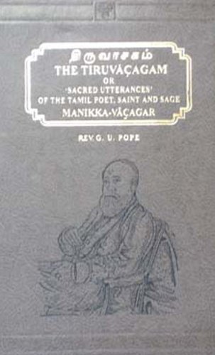 9788120603158: The Tiruvacagam or, Sacred Utterances of the Tamil Poet, Saint and Sage