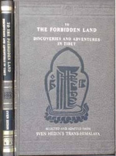 To the Forbidden Land. Discoveries and Adventures in Tibet. Selected and Adapted from Sven Hedin'...