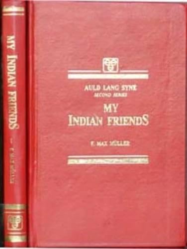 My Indian Friends (Alud Lang Syne-Second Series) (9788120608399) by Muller, Max F.; Muller, Max