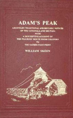 Adam's Peak: Legendary traditional and historic notices of The Samanala and Sri-Pada - Skeen, William