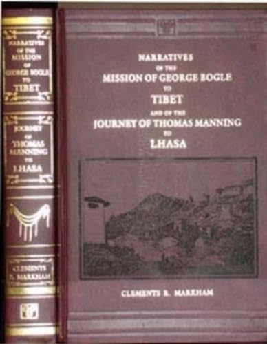 Narrative of the Mission of George Bogle to Tibet (A.D.1774) and the Journey of Thomas Manning to...