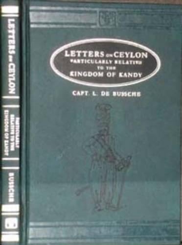 Letters on Ceylon: Particularly Relative to the Kingdom of Kandy