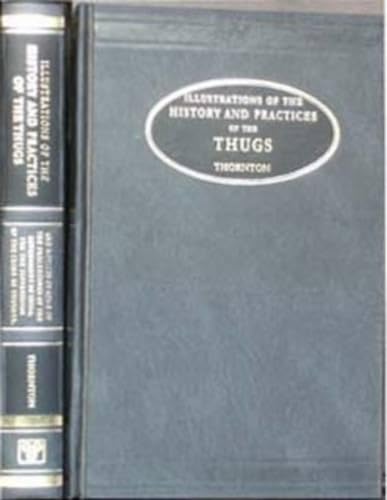 9788120614413: Illustrations of the History and Practices of the Thugs: And Notices of Some of the Proceedings of the Governance of India, for the Suppression of the Crime of Thuggee