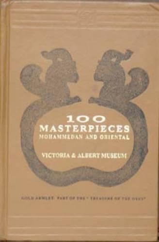 Stock image for 100 Masterpieces Mohammadan and Oriental: Victoria and Albert Museum for sale by The Guru Bookshop