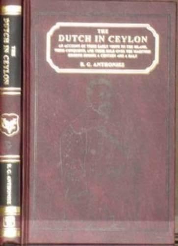 9788120618459: The Dutch in Ceylon: An Account of Their Early Visits to the Island, Their Conquests and Their Rule Over the Maritime Regions During a Century and a Half