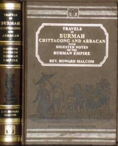 Travels in Burmah, Chittagong and Arracan with Digested Notes on the Burman Empire (9788120618527) by Heather Malcolm