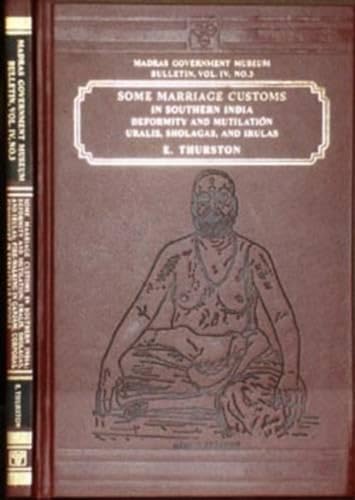 Stock image for Some Marriage Customs in Southern India: Deformity and Mutilation, Uralis, Sholagas and Iruals, Fire Walking in Ganja for sale by The Guru Bookshop
