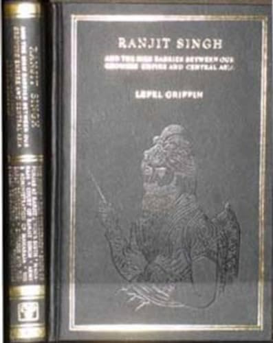 9788120619180: Ranjit Singh and the Sikh Barrier Between Our Growing Empire and Central Asia