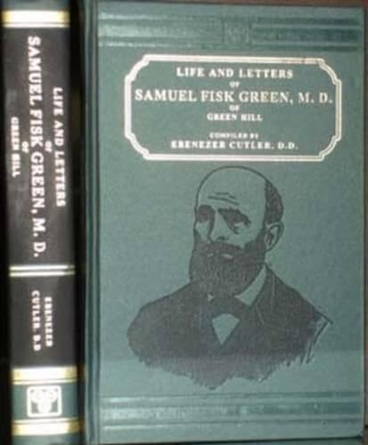 Life and Letters of Samuel Fisk Green of Green Hill (A.D. 1822-1884)