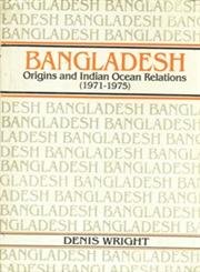 9788120708396: Bangladesh: Origins and Indian Ocean relations, 1971-1975