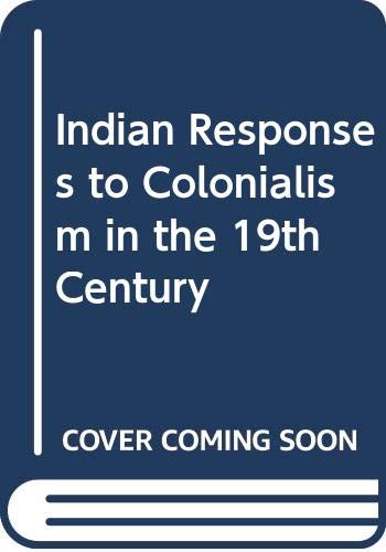 Indian Responses to Colonialism in the Nineteenth Century (9788120714915) by Bhalla, Alok; Chandra, Sudhir