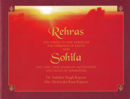 Rehras, the torch to pass through the darkness of death and Sohila, the lyric that speaks of lacerations and pangs of separation (9788120715288) by Kapoor, Sukhbir Singh