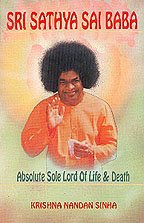 Stock image for Sri Sathya Sai Baba: Absolute Sole Lord of Life and Death for sale by Shalimar Books