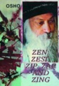 Imagen de archivo de Zen: Zest, Zip, Zap and Zing (Sterling Library of Osho Vision) a la venta por Shalimar Books