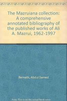 Stock image for The Mazruiana collection: A comprehensive annotated bibliography of the published works of Ali A. Mazrui, 1962-1997 for sale by Aardvark Rare Books