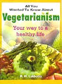 Beispielbild fr All You Wanted to Know About Vegetarianism - Your Way to a Healthy Life zum Verkauf von Reuseabook