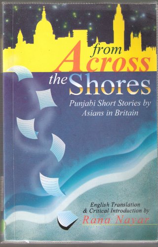 Stock image for From across the shores: Punjabi short stories by Asians in Britain for sale by Shalimar Books