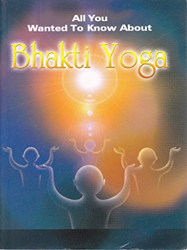 Stock image for All You Wanted to Know About Bhakti Yoga for sale by Books Puddle