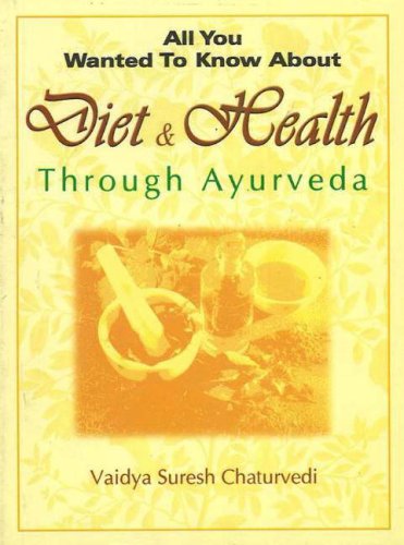 9788120724563: Diet and Health: Through Ayurveda (All You Wanted to Know About)