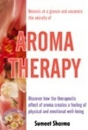 Imagen de archivo de A Handbook that Reveals at a Glance and Uncovers the Secrets of Aroma Therapy a la venta por Books Puddle