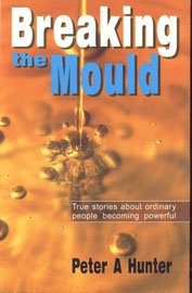 Beispielbild fr Breaking the Mould: True Stories About Ordinary People Becoming Powerful zum Verkauf von WorldofBooks